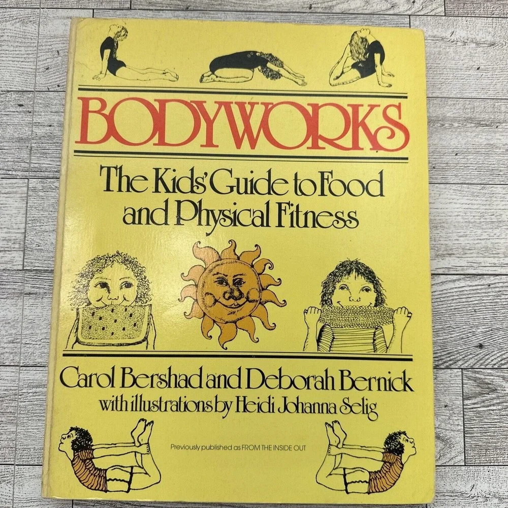 Vtg 1979 BODYWORKS The Kids' Guide To Food And Physical Fitness By Carol Bershad
